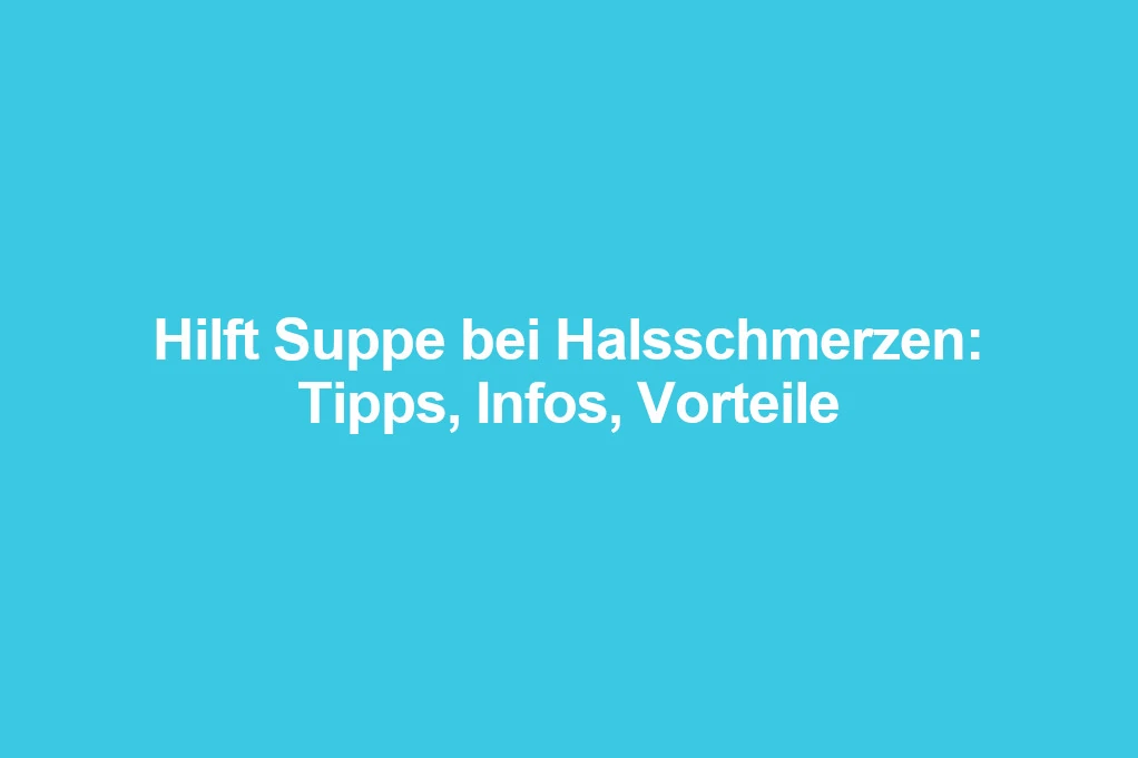 Suppe bei Halsschmerzen