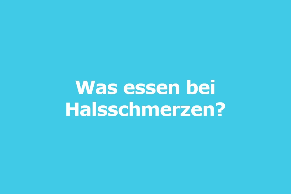 Lebensmittel bei Halsschmerzen
